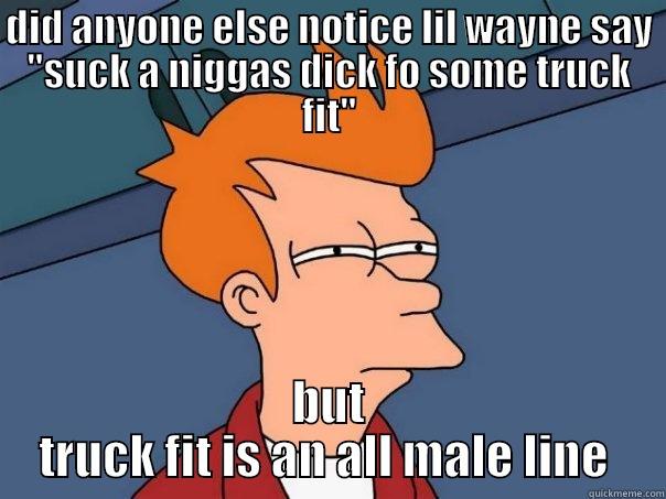 DID ANYONE ELSE NOTICE LIL WAYNE SAY 
