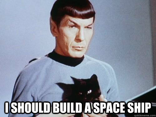  I should build a space ship  