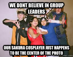 WE DONT BELIEVE IN GROUP LEADERS OUR SAKURA COSPLAYER JUST HAPPENS TO BE THE CENTER OF THE PHOTO  Bad Cosplay Team