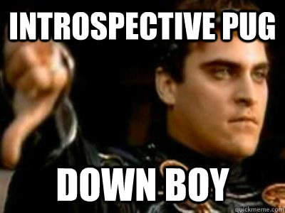 introspective pug down boy  Downvoting Roman