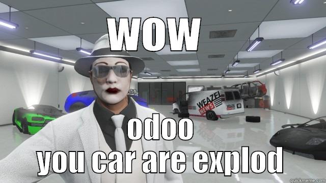 WOW  ODOO YOU CAR ARE EXPLOD Misc