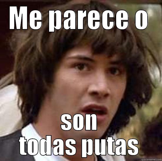 ME PARECE O SON TODAS PUTAS conspiracy keanu