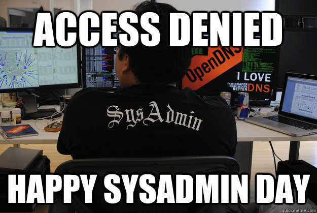 Access Denied Happy SysAdmin Day - Access Denied Happy SysAdmin Day  Success SysAdmin