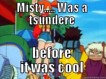 MISTY..... WAS A TSUNDERE BEFORE IT WAS COOL Misc