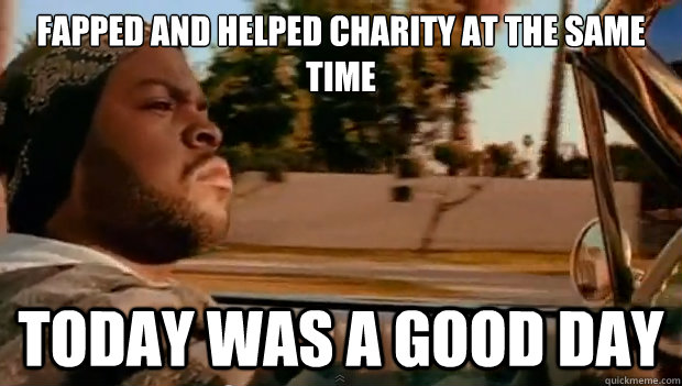 Fapped and helped charity at the same time Today was a good day - Fapped and helped charity at the same time Today was a good day  Misc