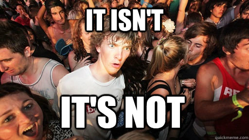 It isn't it's not  Sudden Clarity Clarence