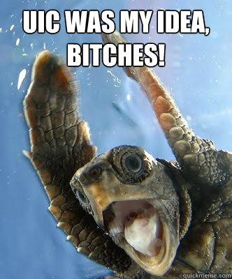 UIC was my idea, bitches!   