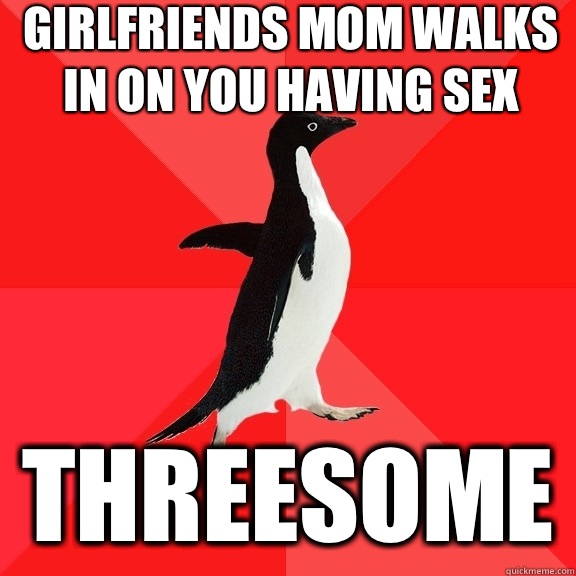 Girlfriends mom walks in on you having sex THREESOME  Socially Awesome Penguin