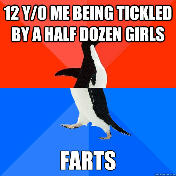 12 y/o me being tickled by a half dozen girls farts - 12 y/o me being tickled by a half dozen girls farts  Awesome Awkward Penguin