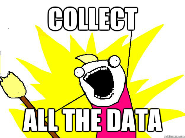 collect all the data - collect all the data  Hyperbole And a Half
