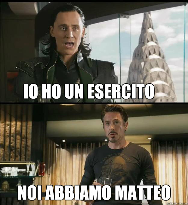 Io ho un esercito noi abbiamo matteo  The Avengers