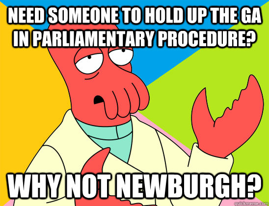 need someone to hold up the GA in parliamentary procedure? why not newburgh? - need someone to hold up the GA in parliamentary procedure? why not newburgh?  Misc