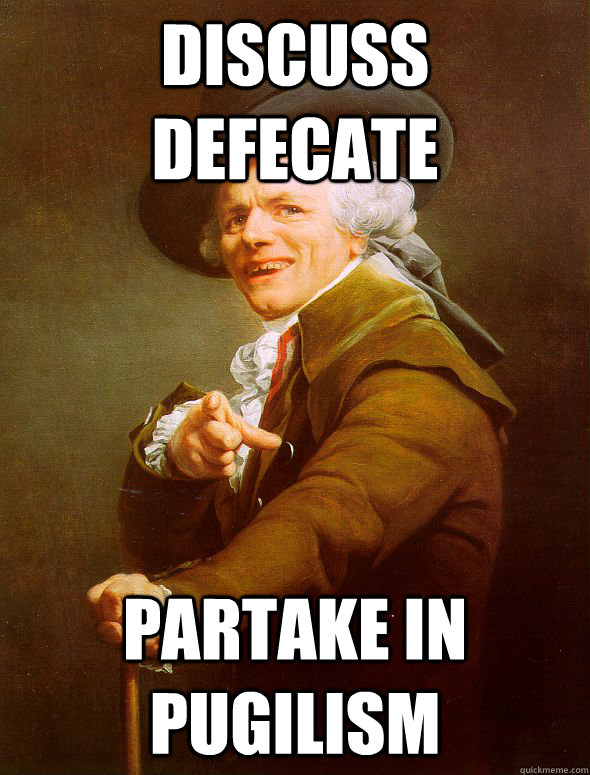 Discuss defecate  partake in pugilism  Joseph Ducreux