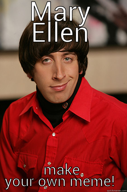 MARY ELLEN MAKE YOUR OWN MEME!  Pickup Line Scientist