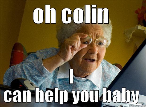 OH COLIN I CAN HELP YOU BABY Grandma finds the Internet