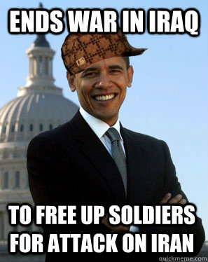 Ends war in Iraq To free up soldiers for attack on iran  Scumbag Obama