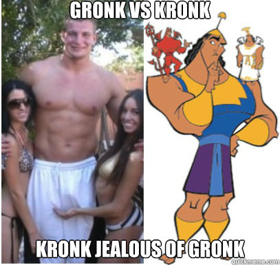 Gronk vs Kronk Kronk jealous of gronk  