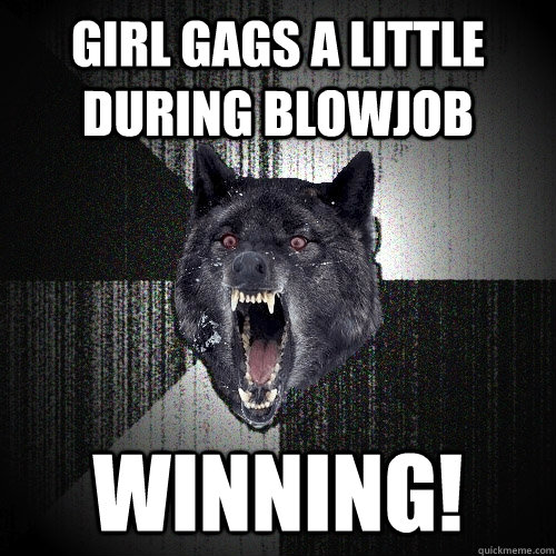 girl gags a little during blowjob winning!  Insanity Wolf