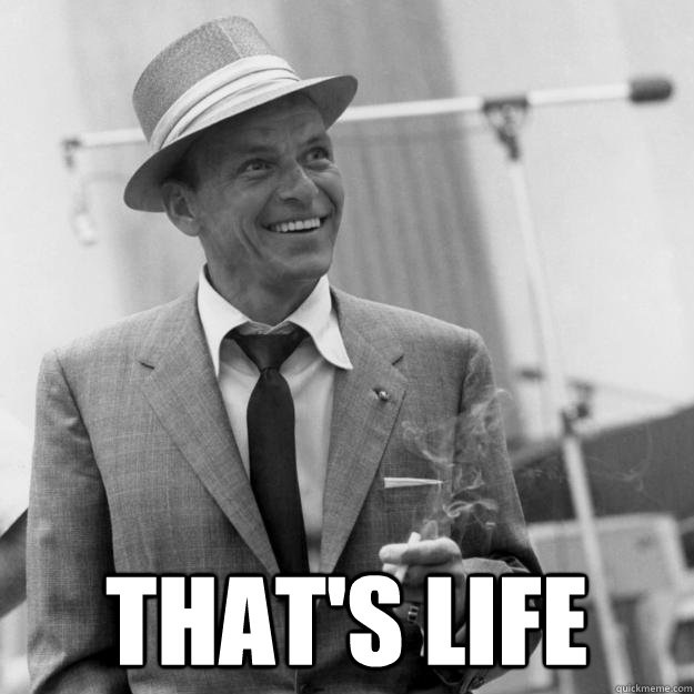  that's life -  that's life  Good Guy Frank Sinatra