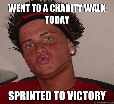 Went to a Charity Walk Today Sprinted to Victory  