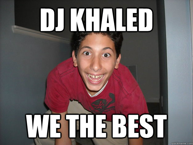 DJ khaled we the best  