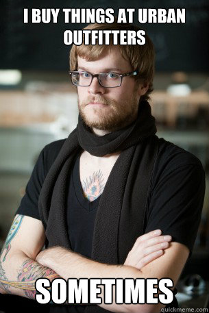 I buy things at Urban Outfitters Sometimes  Hipster Barista