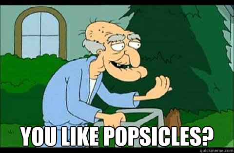  You Like Popsicles?  