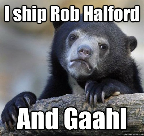 I ship Rob Halford And Gaahl - I ship Rob Halford And Gaahl  Confession Bear Eating