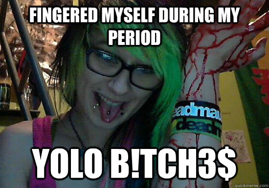 Fingered myself during my period YOLO B!TCH3$ - Fingered myself during my period YOLO B!TCH3$  Misc