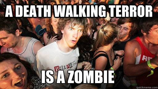 A Death Walking terror Is a zombie  Sudden Clarity Clarence
