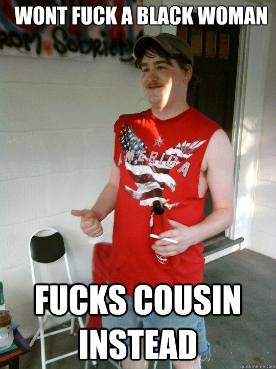 Wont fuck a black woman Fucks cousin instead   Redneck Randal