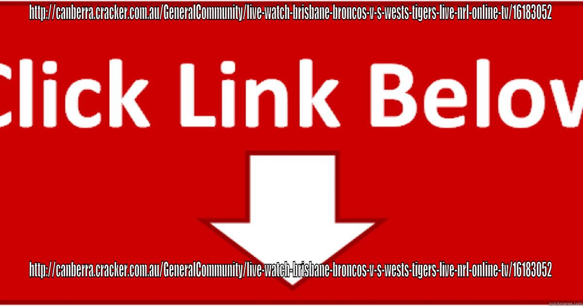 HTTP://CANBERRA.CRACKER.COM.AU/GENERALCOMMUNITY/LIVE-WATCH-BRISBANE-BRONCOS-V-S-WESTS-TIGERS-LIVE-NRL-ONLINE-TV/16183052 HTTP://CANBERRA.CRACKER.COM.AU/GENERALCOMMUNITY/LIVE-WATCH-BRISBANE-BRONCOS-V-S-WESTS-TIGERS-LIVE-NRL-ONLINE-TV/16183052 Misc