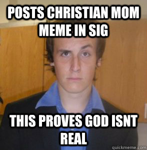 Posts christian mom meme in sig This proves god isnt real  