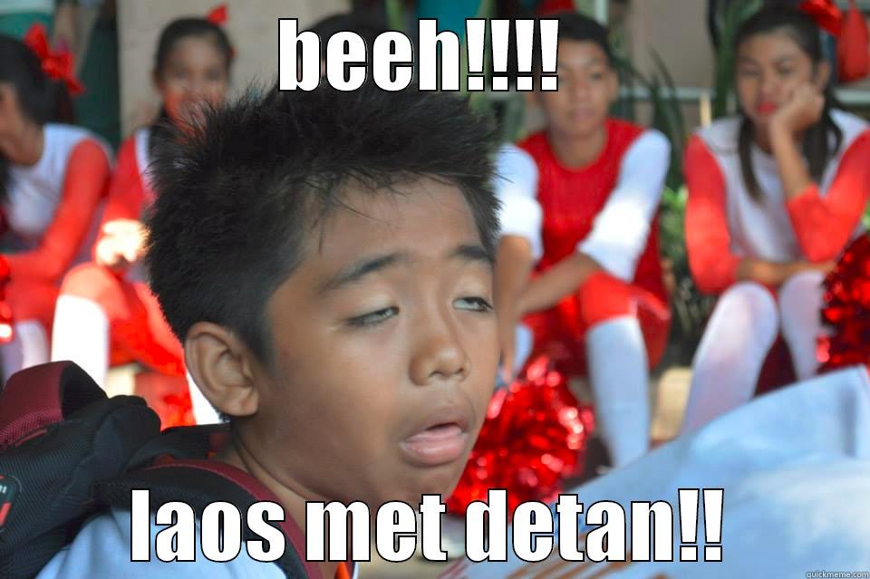 BEEH!!!!  LAOS MET DETAN!! Misc