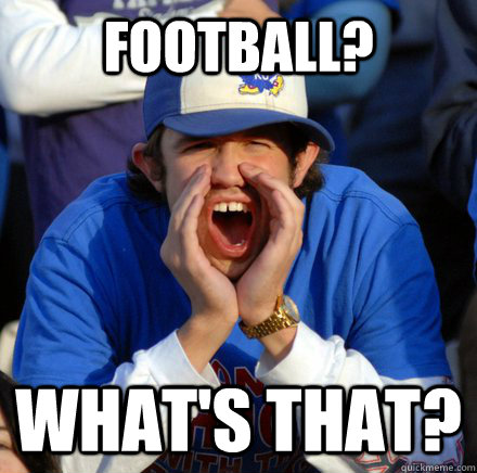 Football? What's that?  