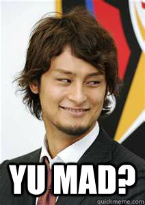  yu mad?  