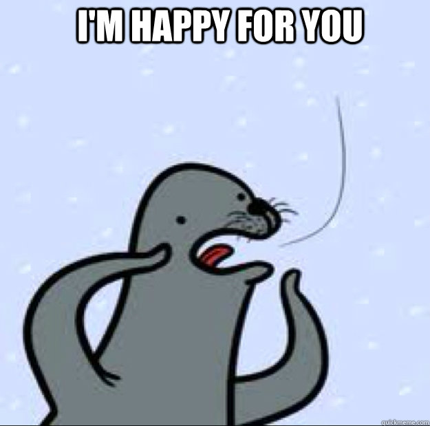 I'm happy for you - I'm happy for you  Gay seal