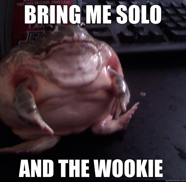 BRING ME SOLO AND THE WOOKIE  - BRING ME SOLO AND THE WOOKIE   Jabba the Frog
