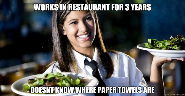 Works in restaurant for 3 years doesnt know where paper towels are  Jaded Restaurant Julie