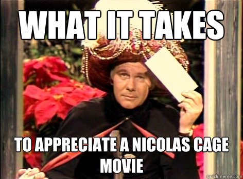what it takes to appreciate a nicolas cage movie  