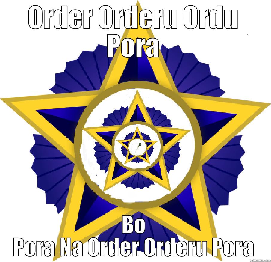 ORDER ORDERU ORDU PORA BO PORA NA ORDER ORDERU PORA Misc