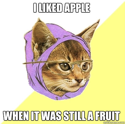 I liked APPLE When it was still a fruit  Hipster Kitty
