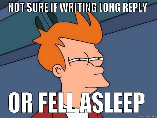 NOT SURE IF WRITING LONG REPLY OR FELL ASLEEP Futurama Fry