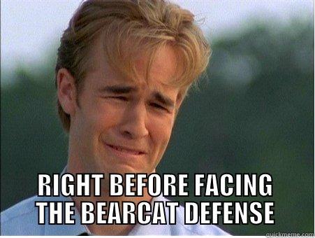  RIGHT BEFORE FACING THE BEARCAT DEFENSE 1990s Problems
