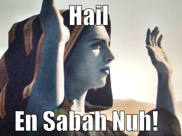 HAIL EN SABAH NUH!  Misc