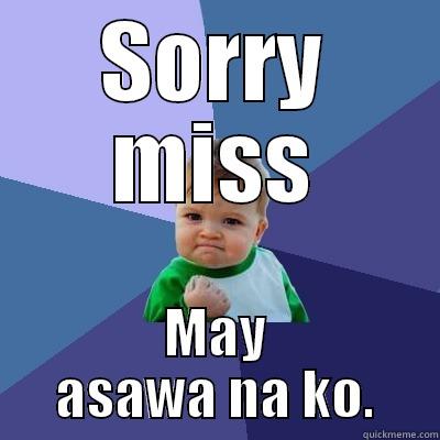 not so bad - SORRY MISS MAY ASAWA NA KO. Success Kid