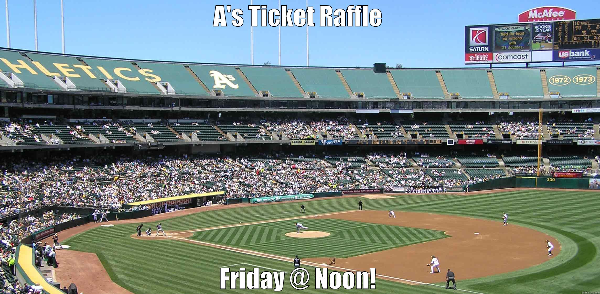 A'S TICKET RAFFLE FRIDAY @ NOON! Misc