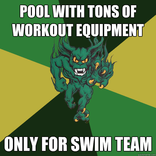 Pool with tons of workout equipment only for swim team  Green Terror