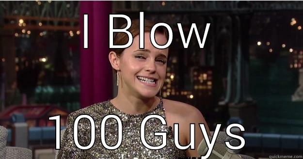 Blow 100 Guys - I BLOW 100 GUYS Emma Watson Troll