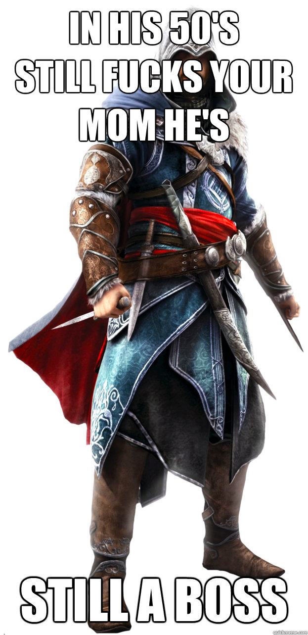 In his 50's
still fucks your mom he's Still a boss  Assassins Creed Ezio